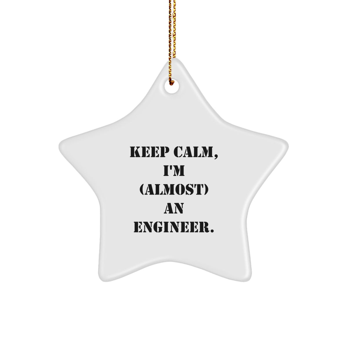 Funny Engineer Gifts, 'Keep Calm, I'm (almost) An Engineer.' Star Ornament, Gifts from Friends, Family, Coworkers, for Engineer, Christmas Unique Gift Ideas - Image 1