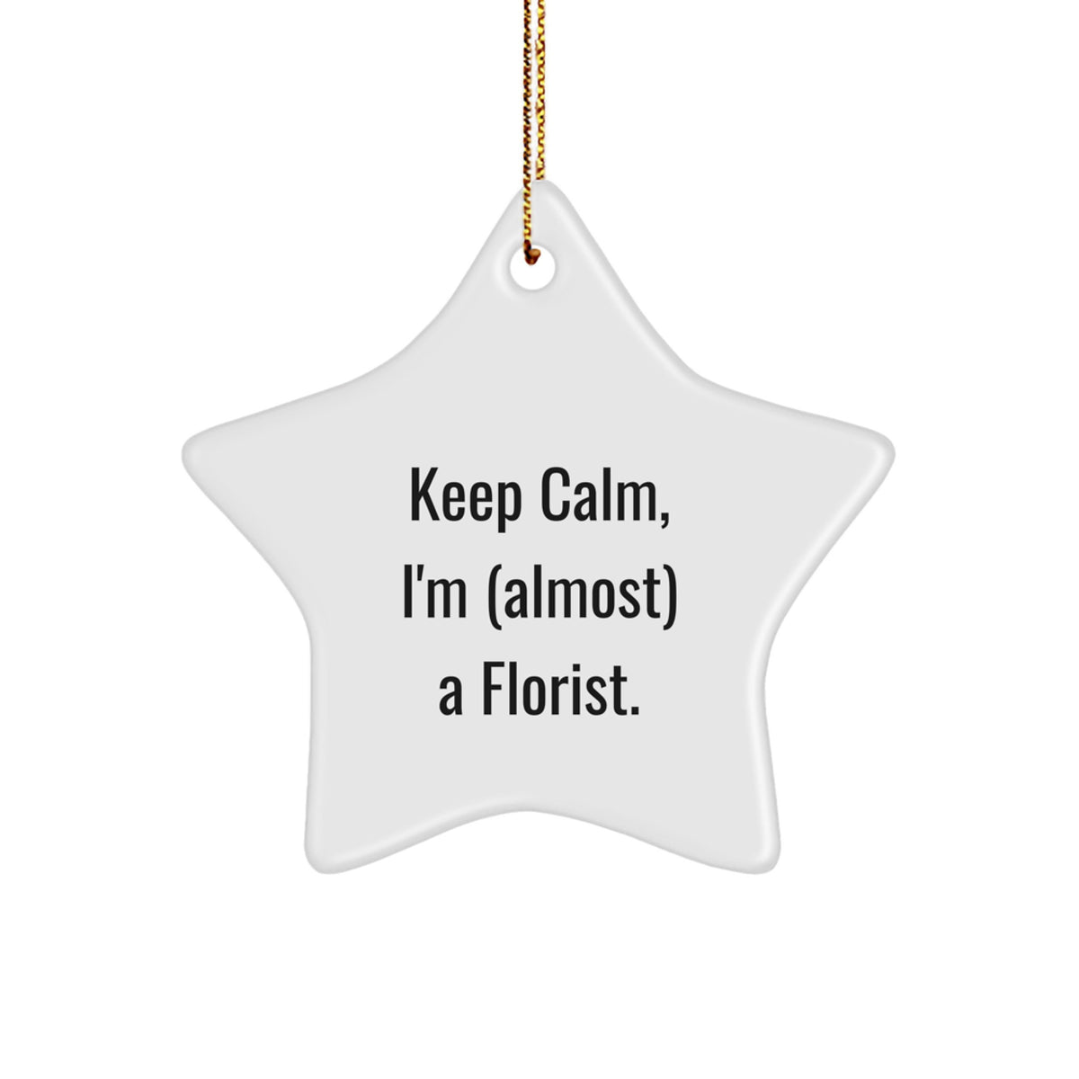 Funny Florist Gifts for Christmas - 'Keep Calm, I'm (almost) A Florist.' Star Ornament, Gifts from Friends to Family - Image 1