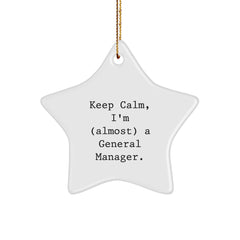 General Manager Star Ornament, Funny Quote Gifts from Friends to Keep Calm, I'm (almost) A General Manager, 3.25" tall, White Color, Christmas Unique Gifts - Image 1