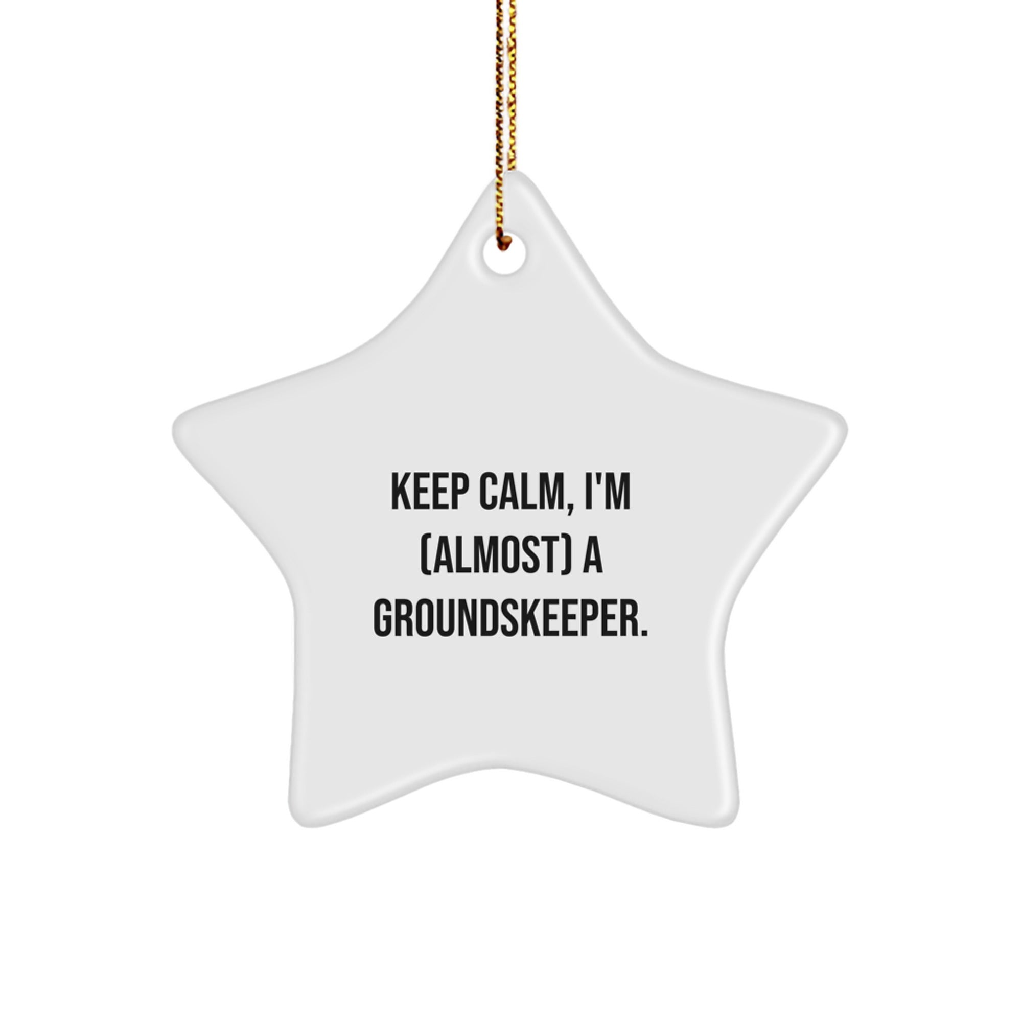 groundskeeper Gifts from Friends - Keep Calm, I'm (almost) A groundskeeper. - Star Ornament with Funny Quote for Christmas - Image 1