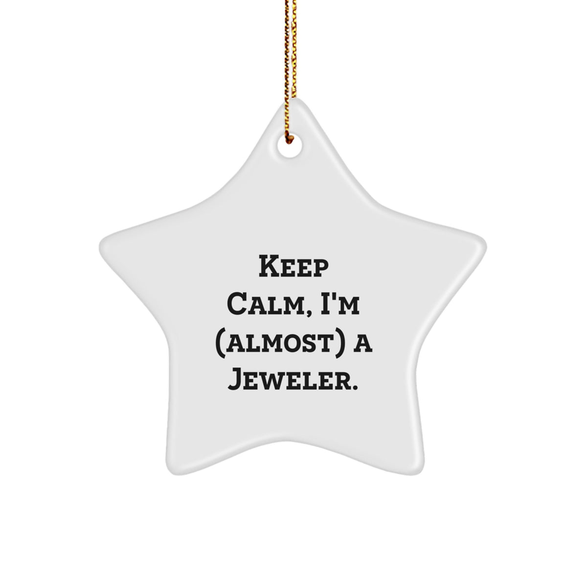 Keep Calm, I'm (almost) A Jeweler. Gifts from Family for Jeweler Friends, Star Ornament, Funny Jeweler Gifts, Christmas Unique Gifts - Image 1