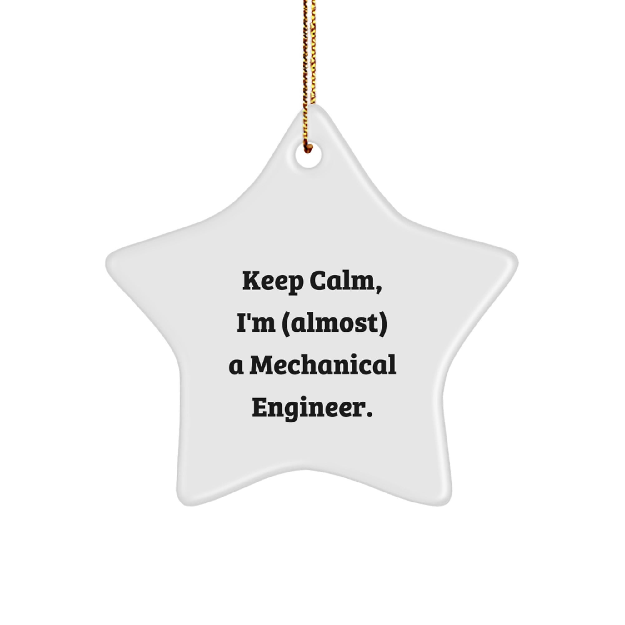 Funny Mechanical Engineer Gifts for Him Christmas Star Ornament from Friends, 'Keep Calm I'm Almost a Mechanical Engineer' Quote - Image 1