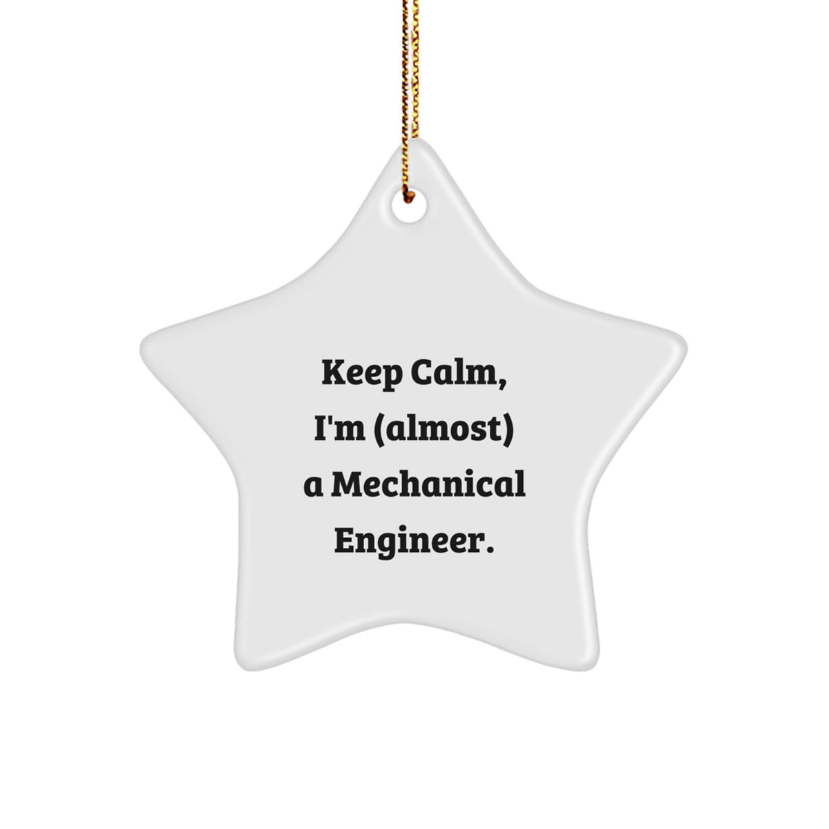 Funny Mechanical Engineer Gifts for Him Christmas Star Ornament from Friends, 'Keep Calm I'm Almost a Mechanical Engineer' Quote - Image 1