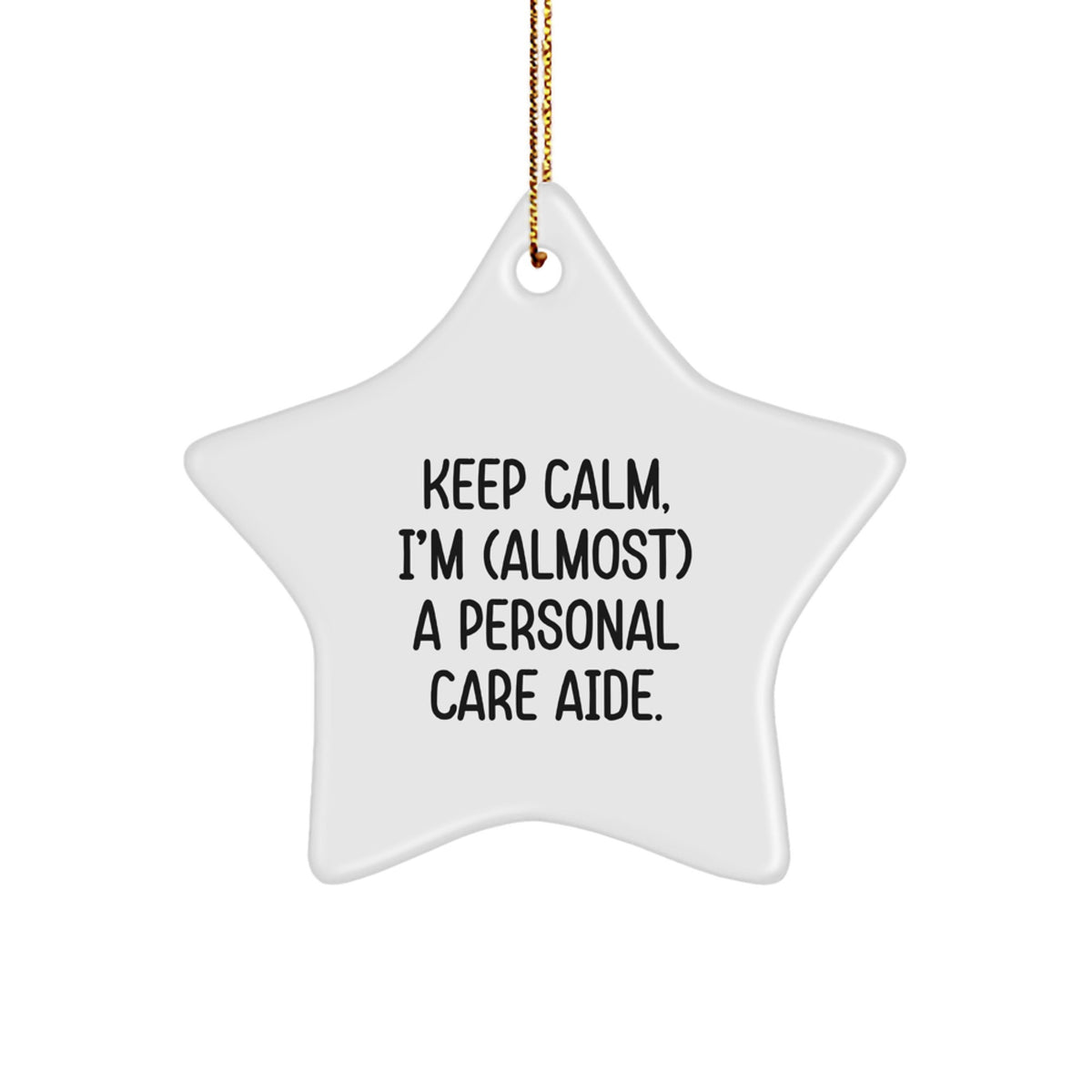 Personal Care Aide Humor Gifts from Men, Funny Star Ornament for Christmas, Keep Calm Gifts for Personal Care Aide Friends and Family - Image 1