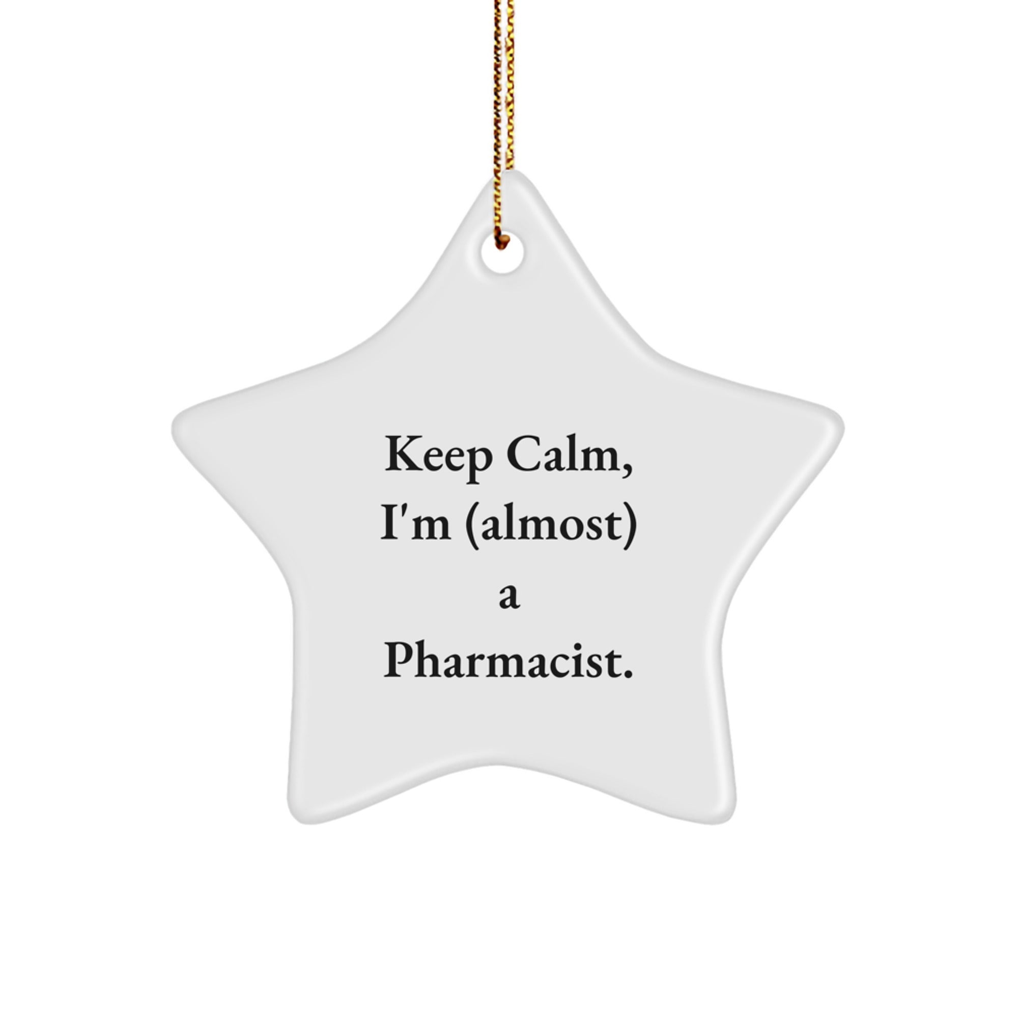 Funny Pharmacist Gifts - Keep Calm I'm (almost) A Pharmacist. Star Ornament, Gifts from Friends for Pharmacist, Christmas Unique Presents - Image 1