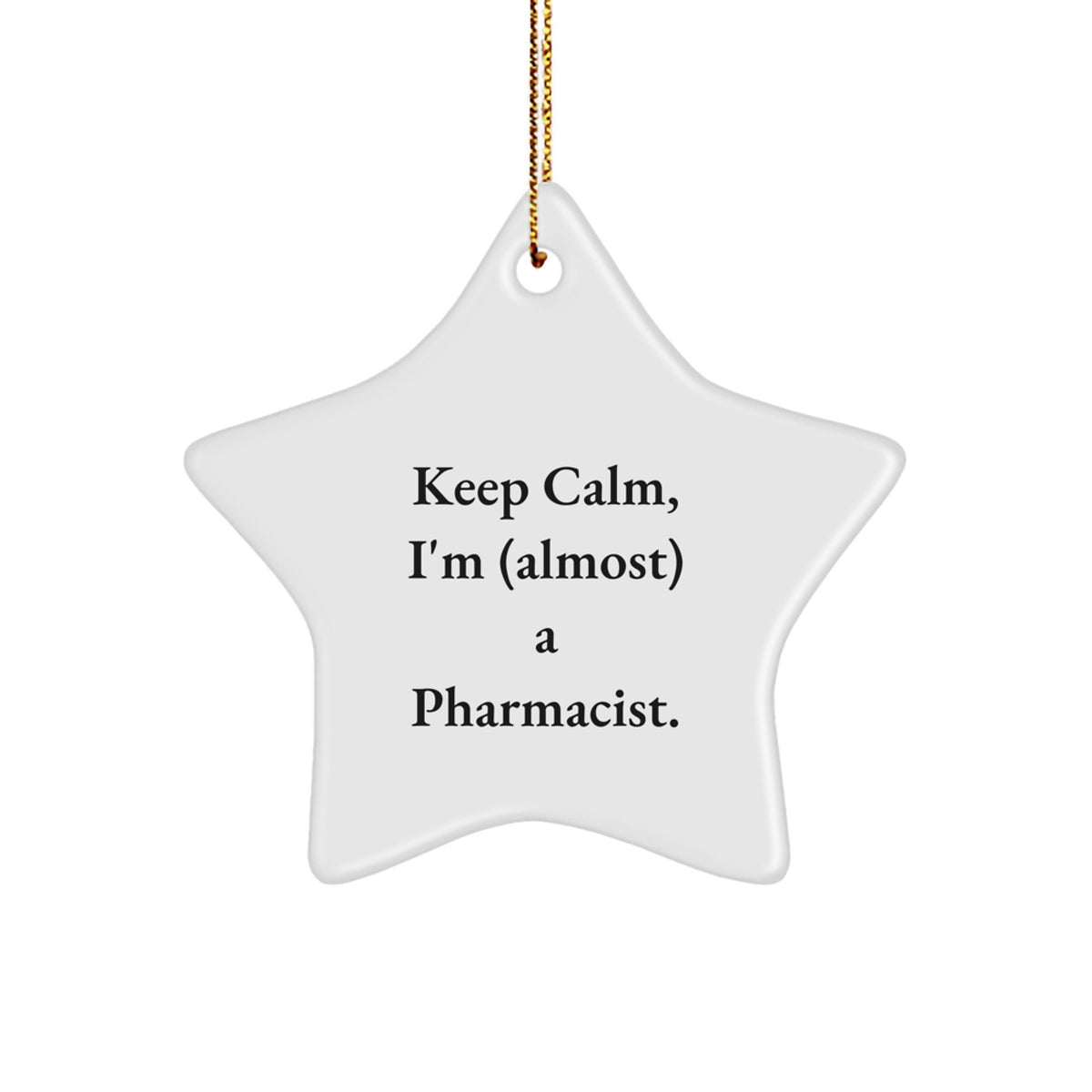 Funny Pharmacist Gifts - Keep Calm I'm (almost) A Pharmacist. Star Ornament, Gifts from Friends for Pharmacist, Christmas Unique Presents - Image 1