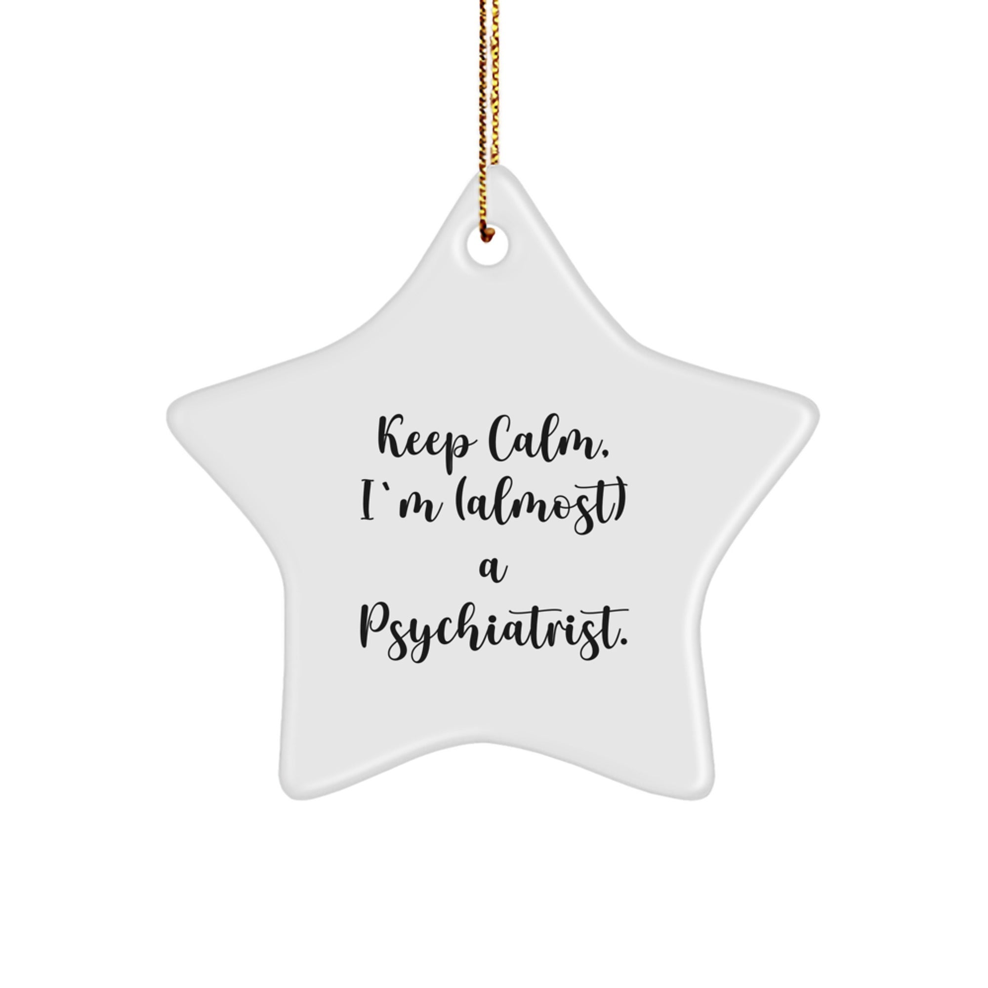 Funny Psychiatrist Gifts - 'Keep Calm, I'm (almost) A Psychiatrist.' Star Ornament for Christmas from Friends or Coworkers - Image 1