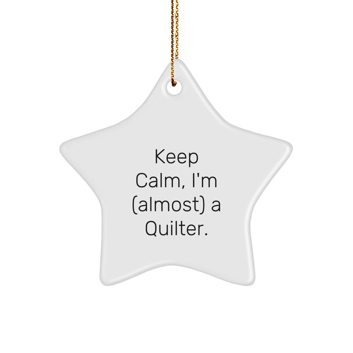 Quilter Gifts: 'Keep Calm, I'm (almost) A Quilter.' Star Ornament, Gifts from Friends to Quilter, Christmas Unique Treasures - Image 1