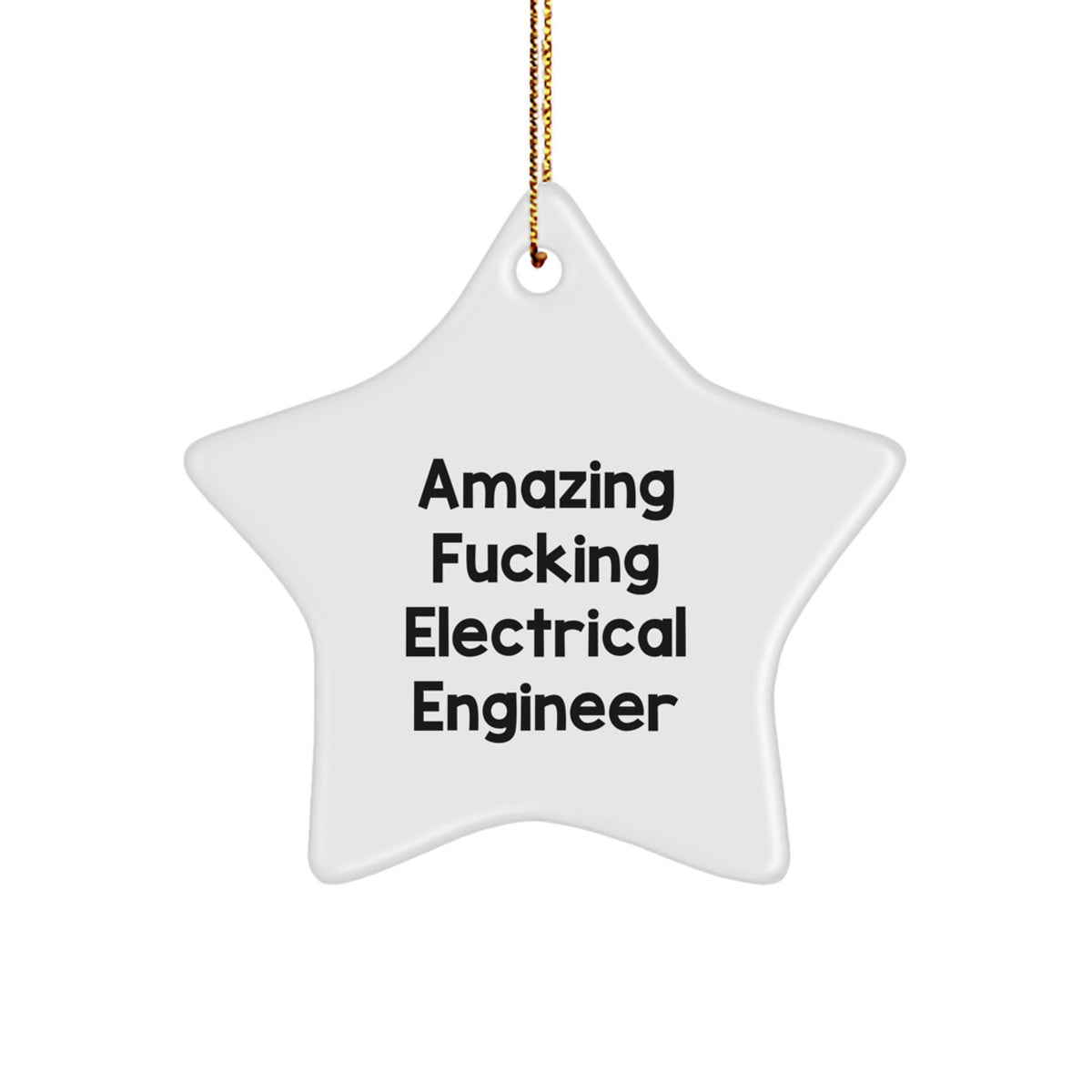 Funny Electrical Engineer Star Ornament Gifts from Friends to Electrical Engineer, 'Amazing F--king Electrical Engineer' Quote, White Star Shaped Christmas Decoration - Image 1
