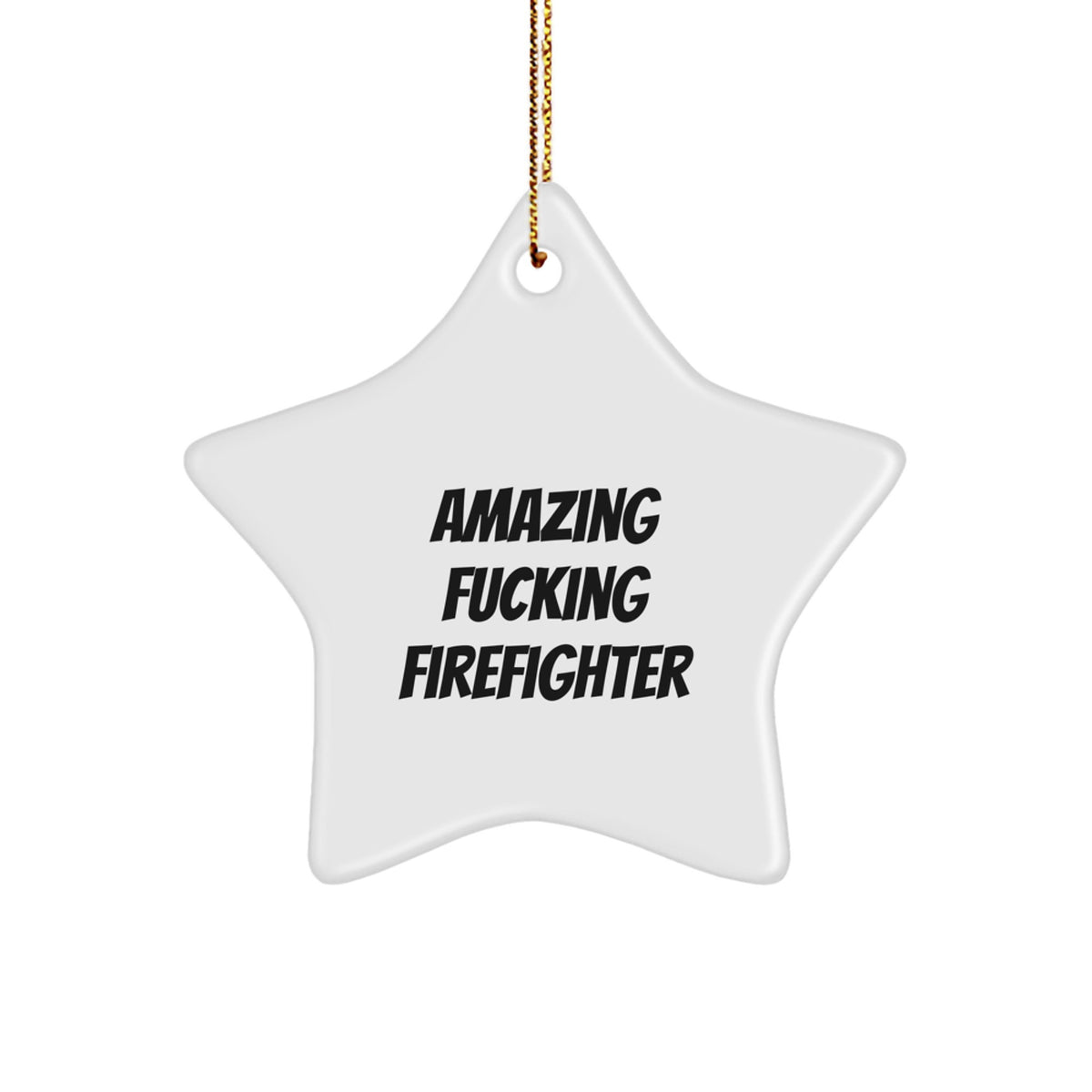 Funny Firefighter Gifts from Men to Christmas Stars, Amazing F--king Firefighter Star Ornament for Firefighter Friends - Image 1