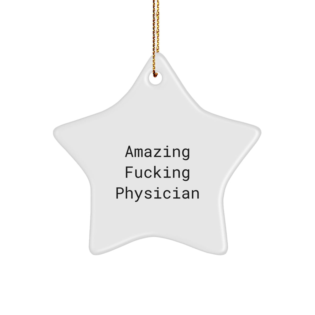 Funny Physician Gifts, 'Amazing F--king Physician' Star Ornament, White, 3.25' Tall, Christmas Unique Gifts from Friends, Family, or Coworkers for Him, Her, or Any Medical Professional - Image 1