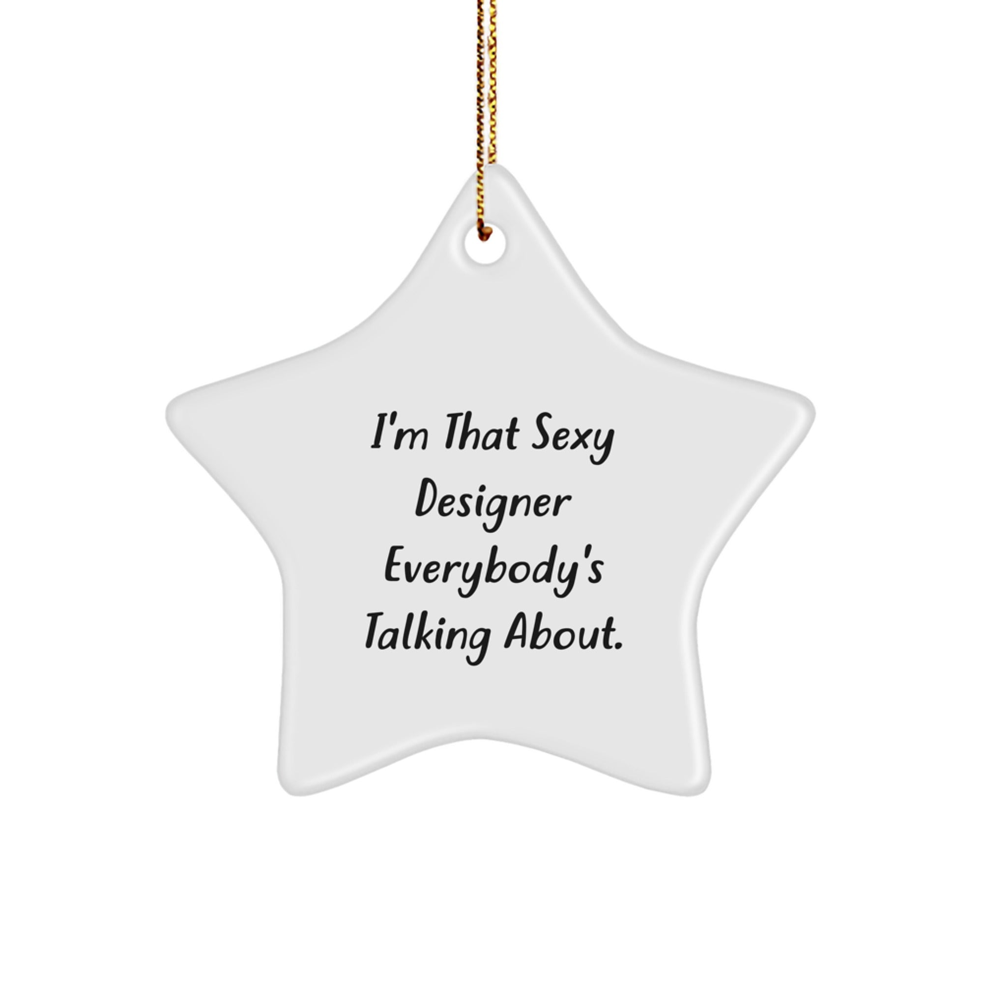 Designer Gifts from Friends, Gift for the Sexy Designer Everybody's Talking About, Christmas Star Ornament, White, 3.25" tall, MDF with High-Gloss Finish - Image 1