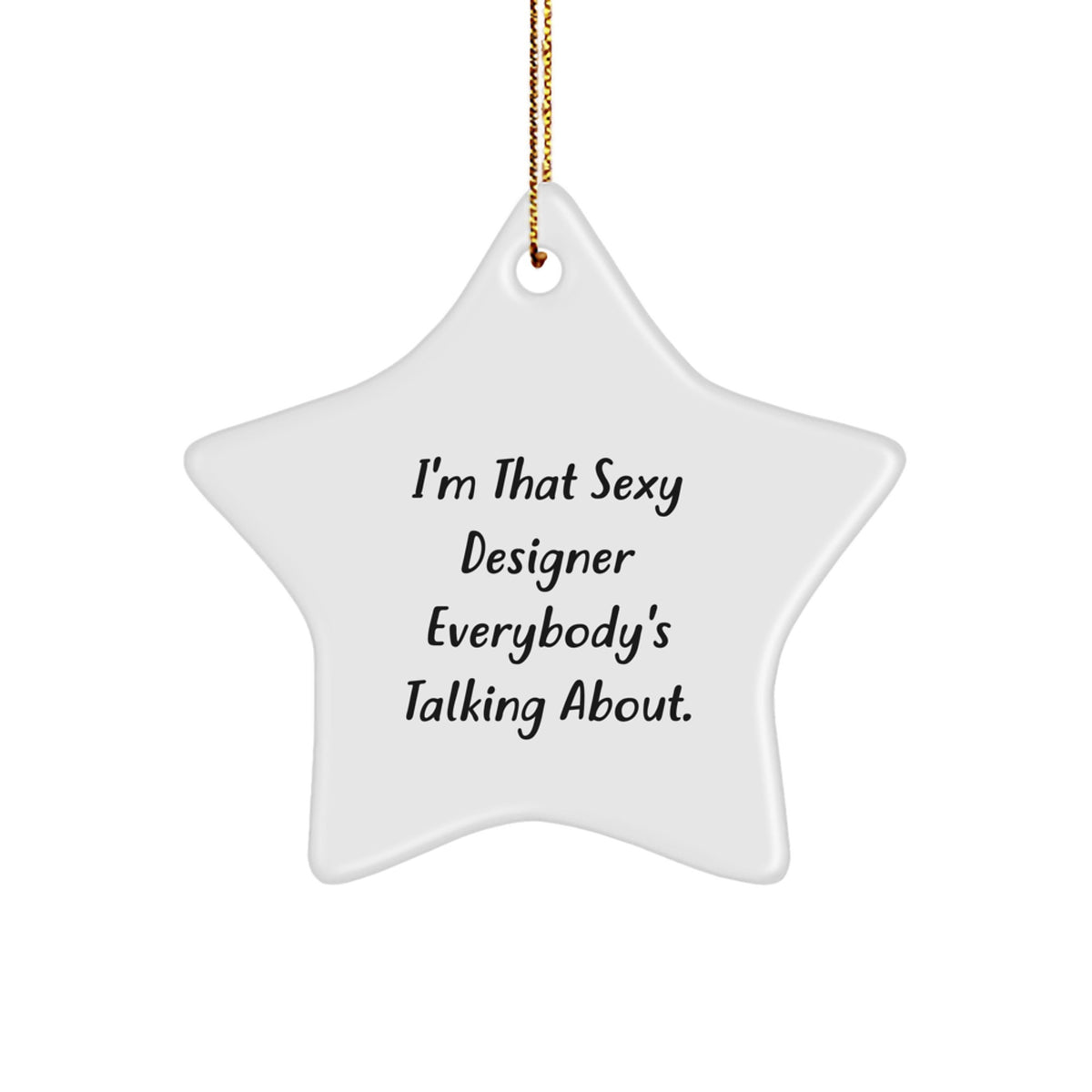 Designer Gifts from Friends, Gift for the Sexy Designer Everybody's Talking About, Christmas Star Ornament, White, 3.25" tall, MDF with High-Gloss Finish - Image 1