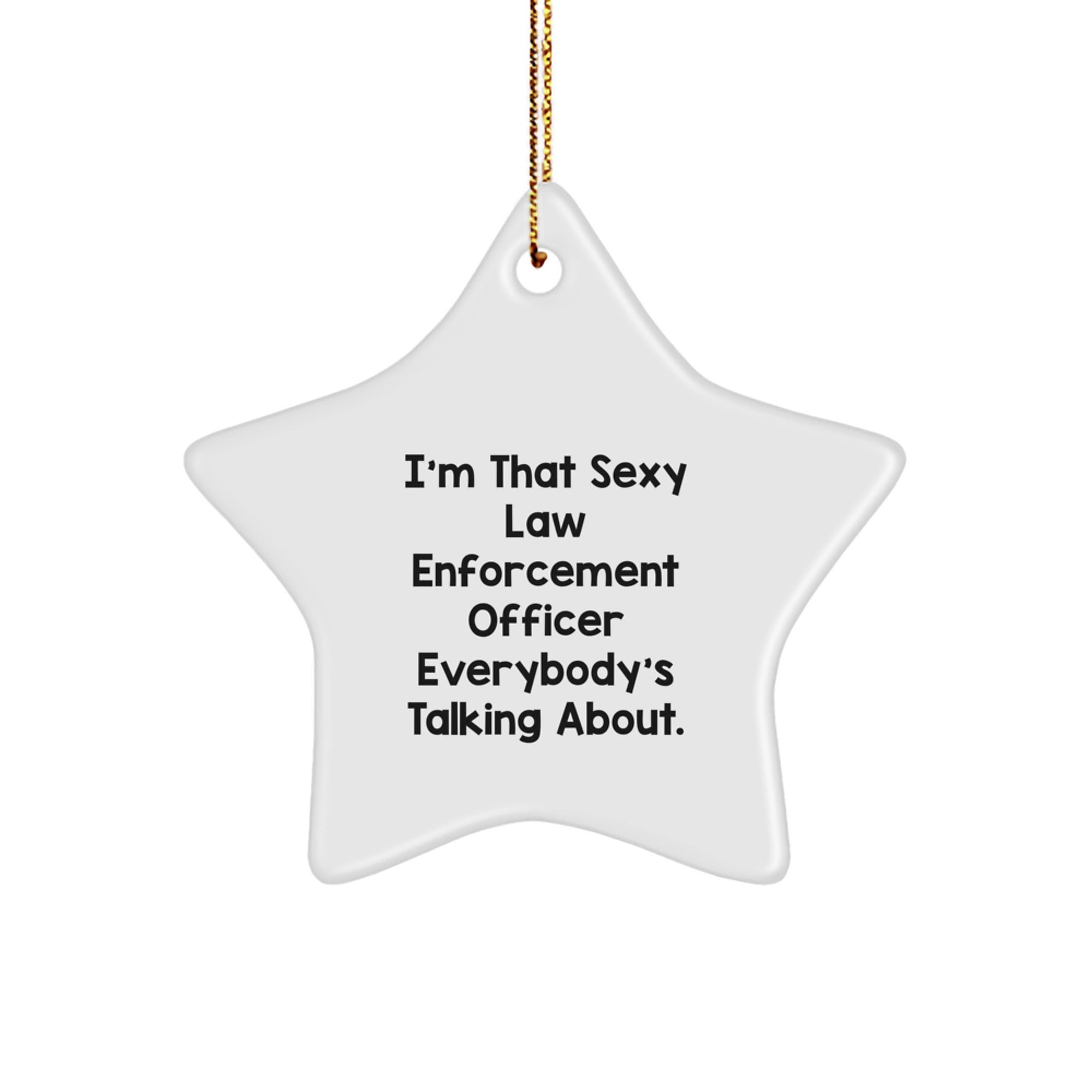 Sexy Law Enforcement Officer Gifts from Friends to Law Enforcement Officer - Christmas Unique Star Ornament - Image 1