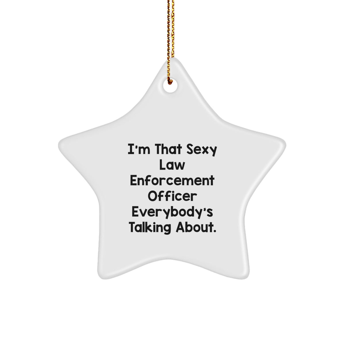 Sexy Law Enforcement Officer Gifts from Friends to Law Enforcement Officer - Christmas Unique Star Ornament - Image 1