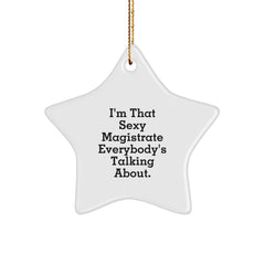 Sexy Magistrate Star Ornament, Funny Gifts from Friends to Magistrate, White Star Shape, 3.25'' Tall, Durable MDF, Vibrant Colors, Ideal Gifts for Magistrate, Christmas Unique Gifts from Men to Women - Image 1
