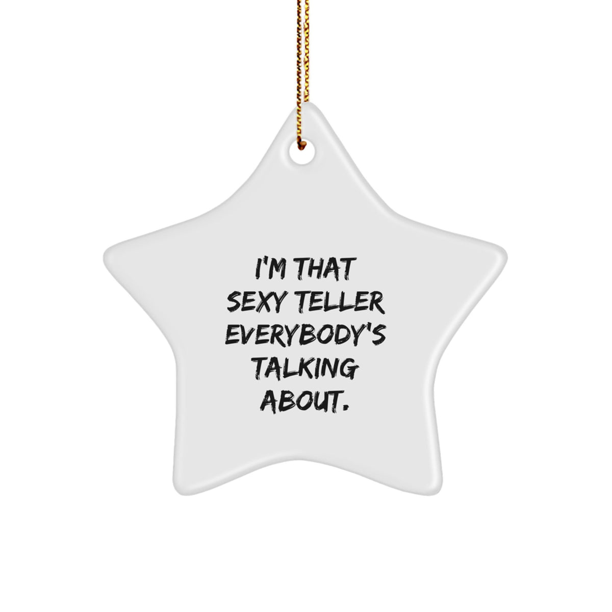 Funny Teller Gifts from Friends for Men, I'm That Sexy Teller Everybody's Talking About, Star Ornament, Christmas Unique Presents - Image 1