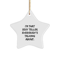 Funny Teller Gifts from Friends for Men, I'm That Sexy Teller Everybody's Talking About, Star Ornament, Christmas Unique Presents - Image 1