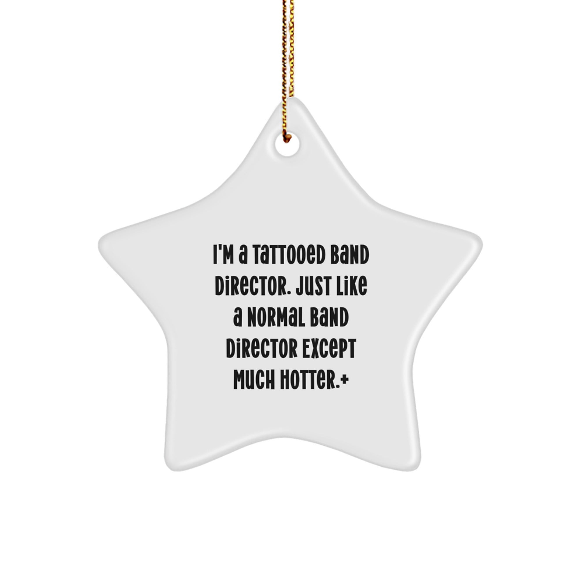 Funny Band Director Gifts from Friends for Christmas - Star Ornament with Tattooed Quote - Image 1