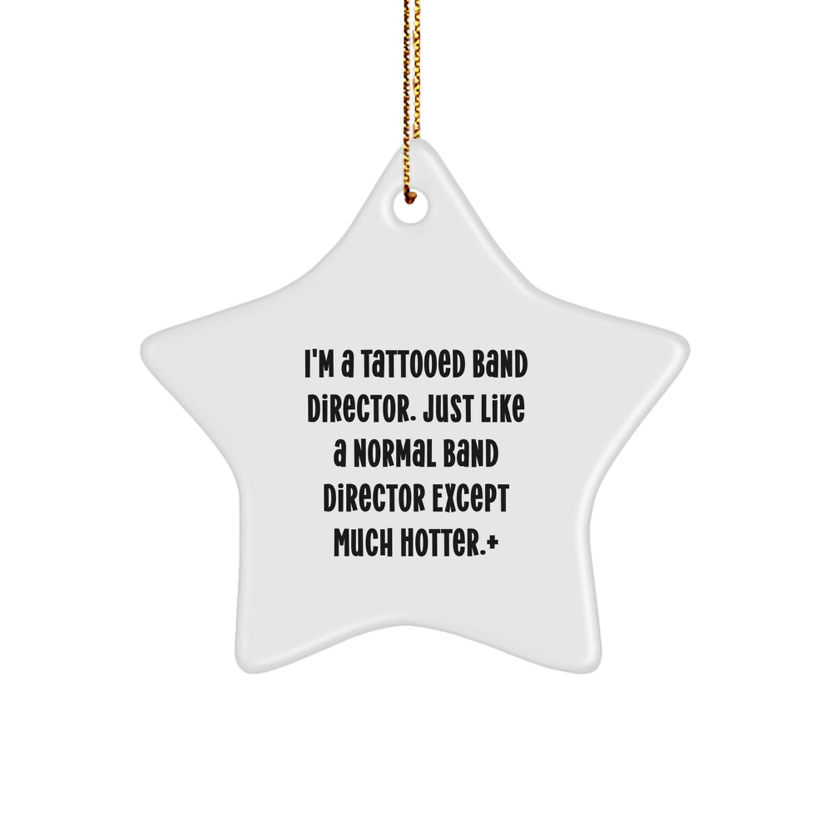 Funny Band Director Gifts from Friends for Christmas - Star Ornament with Tattooed Quote - Image 1