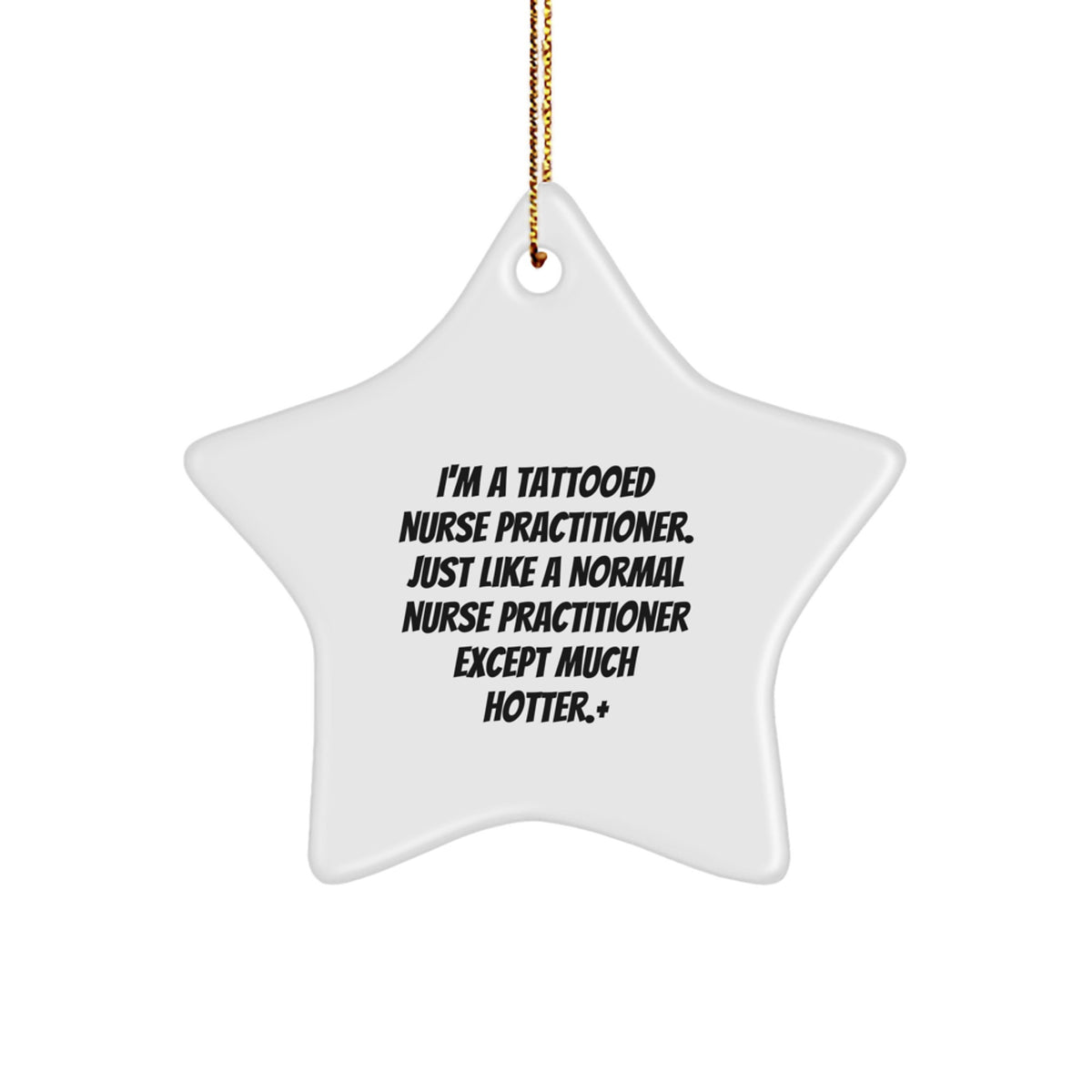 Nurse Practitioner Gifts for Christmas - 'I'm A Tattooed Nurse Practitioner...' Star Ornament from Friends, Family, or Coworkers - Image 1