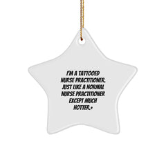 Nurse Practitioner Gifts for Christmas - 'I'm A Tattooed Nurse Practitioner...' Star Ornament from Friends, Family, or Coworkers - Image 1