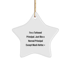 Funny Principal Gifts - I'm A Tattooed Principal Star Ornament, White, 3.25'' Tall, Perfect for Office Decor or Christmas Memorable Present, Gifts from Men to Women, Coworkers, Friends, Family - Image 1