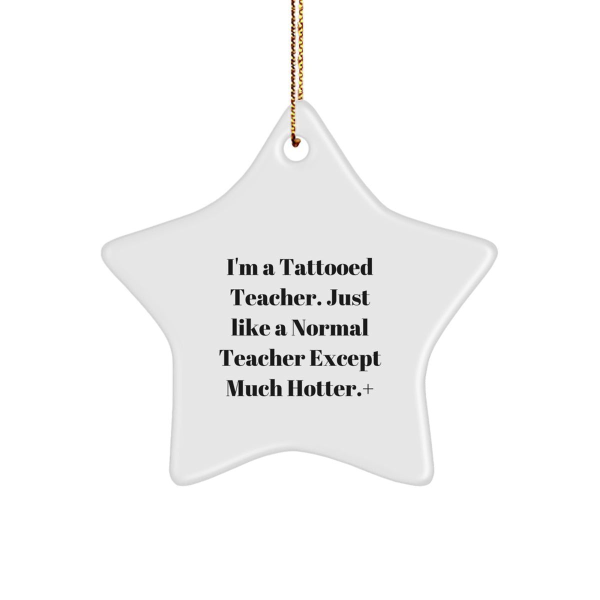 Funny Teacher Gifts from Women, Gifts for Teacher, Star Ornament with 'I'm A Tattooed Teacher...' Quote, Unique Christmas Unique Gifts for Her - Image 1