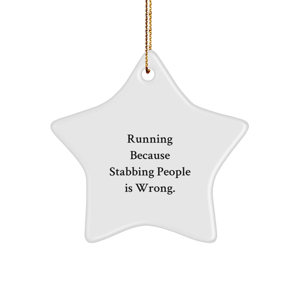 Funny Running Gifts for Her - Star Ornament for Christmas from Men, Women, Friends, Coworkers, Family with Quote 'Running Because Stabbing People Is Wrong.' - Image 1