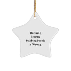 Funny Running Gifts for Her - Star Ornament for Christmas from Men, Women, Friends, Coworkers, Family with Quote 'Running Because Stabbing People Is Wrong.' - Image 1