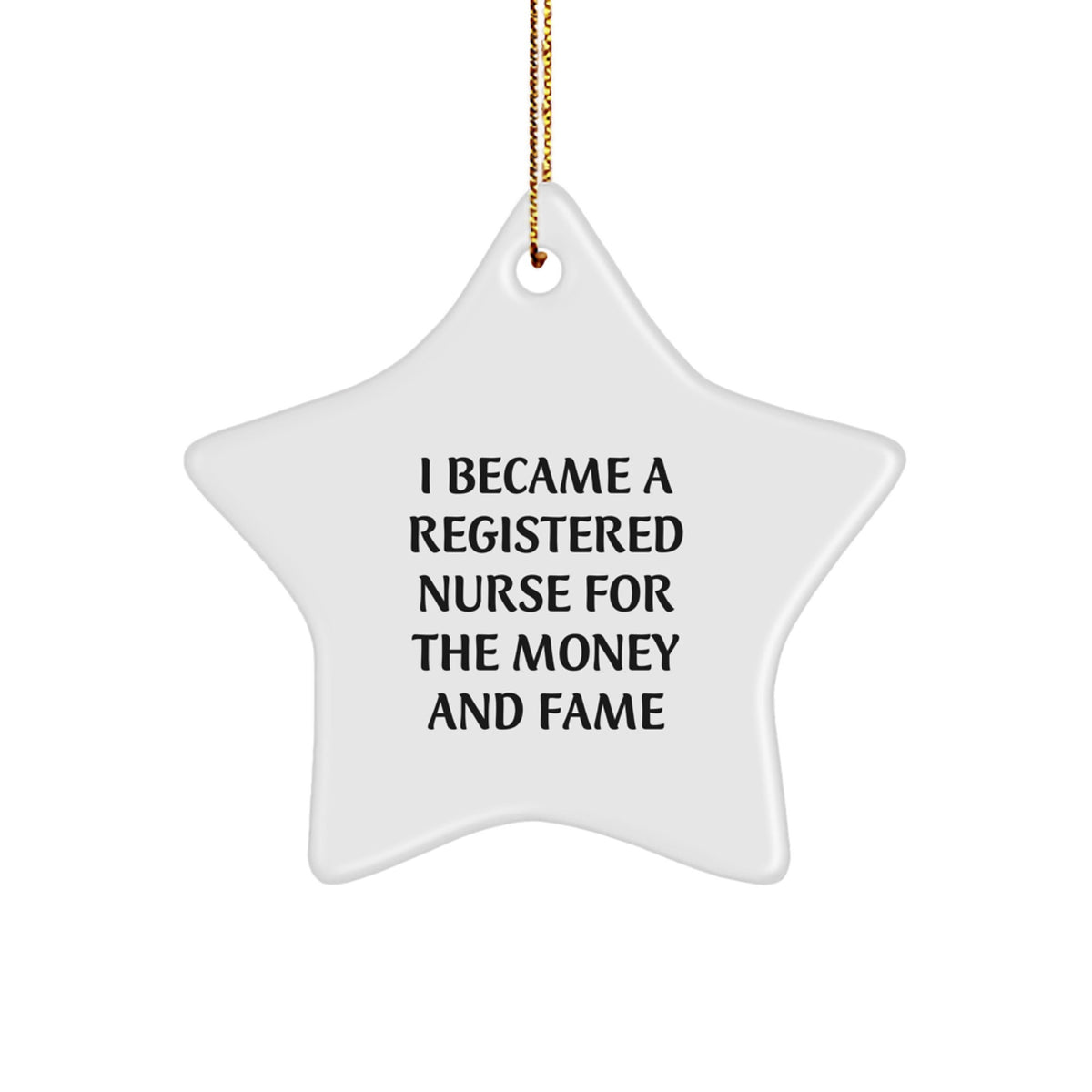 Funny Reason for Being a Registered Nurse Star Ornament, Gifts from Friends to Family, Christmas Unique Gifts for Registered Nurses - Image 1