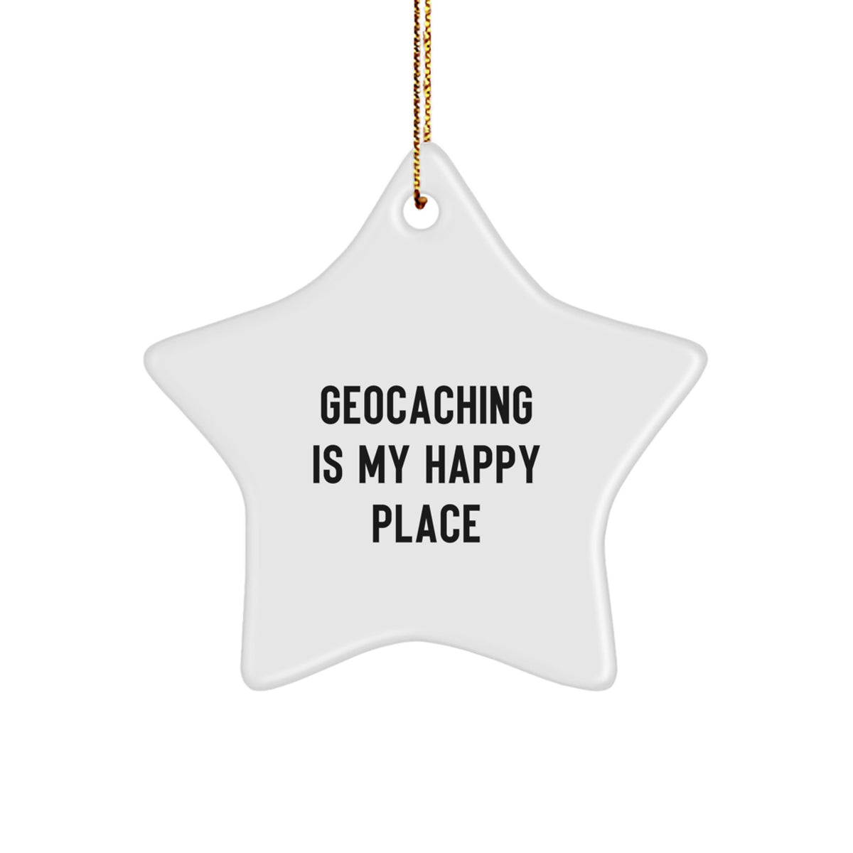 Geocaching Star Ornament, Funny Quote 'Geocaching Is My Happy Place', Christmas Unique Gifts for Geocaching Lovers from Friends or Family - Image 1