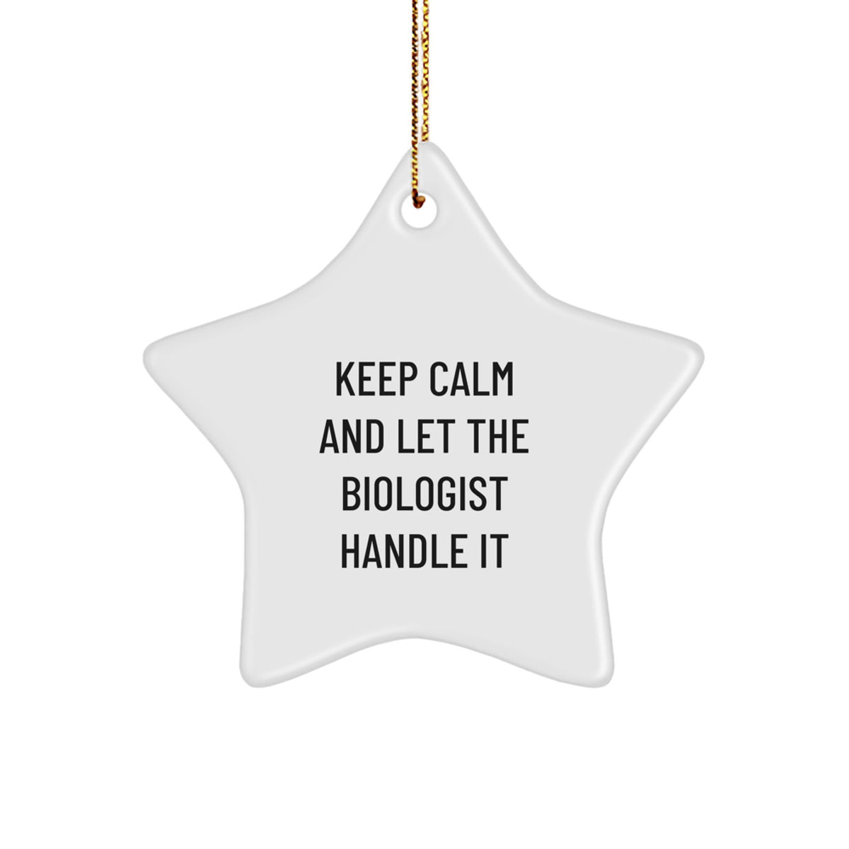 Funny Biologist Gifts, 'Keep Calm And Let The Biologist Handle It' Star Ornament, Christmas Unique Gifts from Friends, Coworkers to Biologist - Image 1