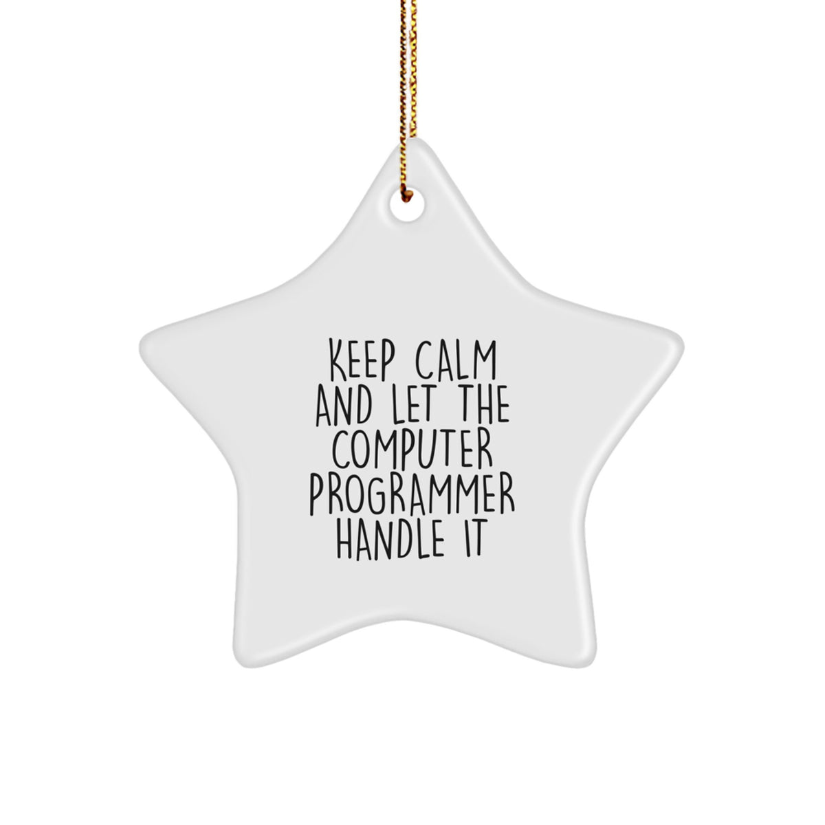 Funny Computer Programmer Gifts from Men to Friends - 'Keep Calm And Let The Computer Programmer Handle It' Star Ornament for Christmas - Image 1