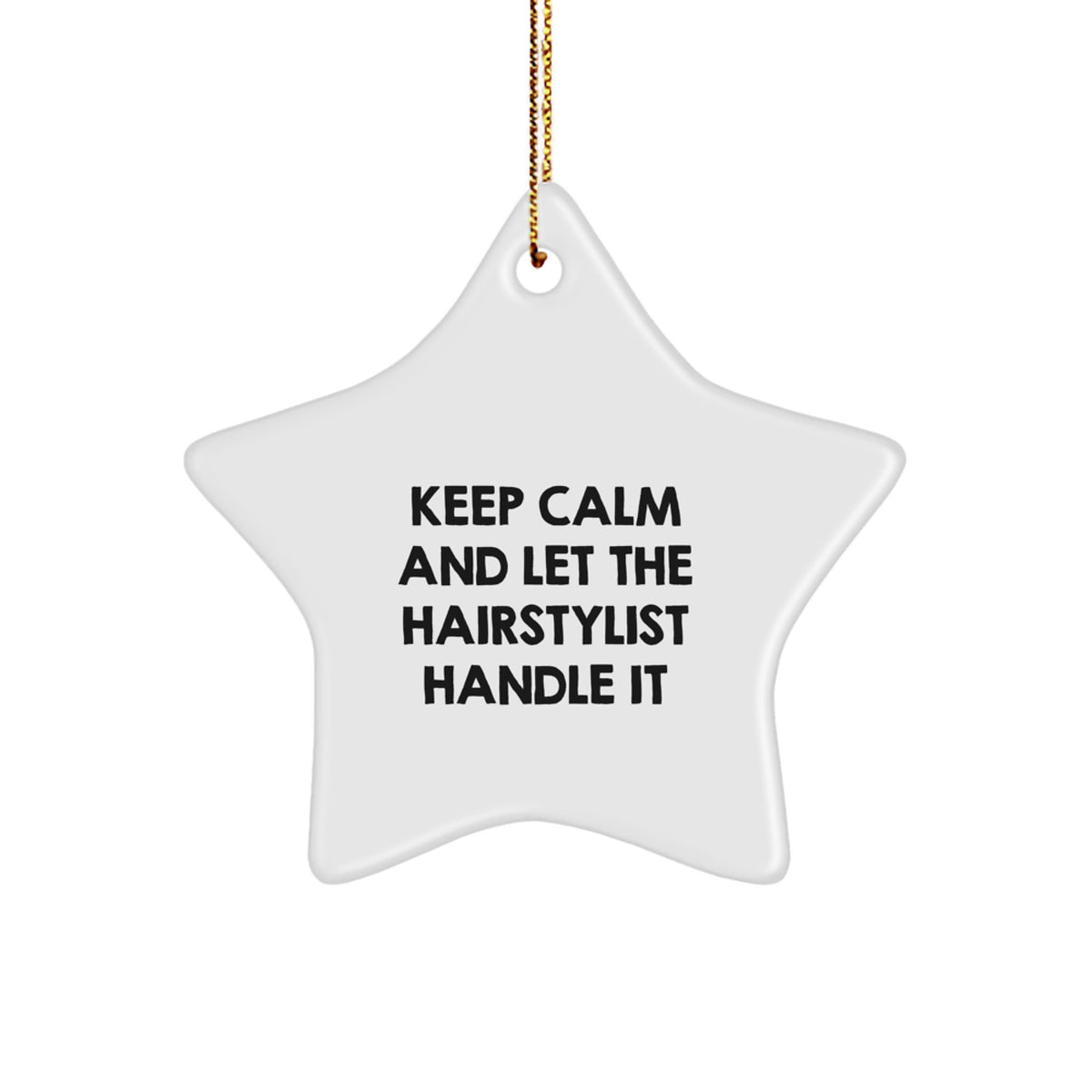 Funny Hairstylist Gifts from Friends, 'Keep Calm And Let The Hairstylist Handle It' Star Ornament for Christmas - Image 1