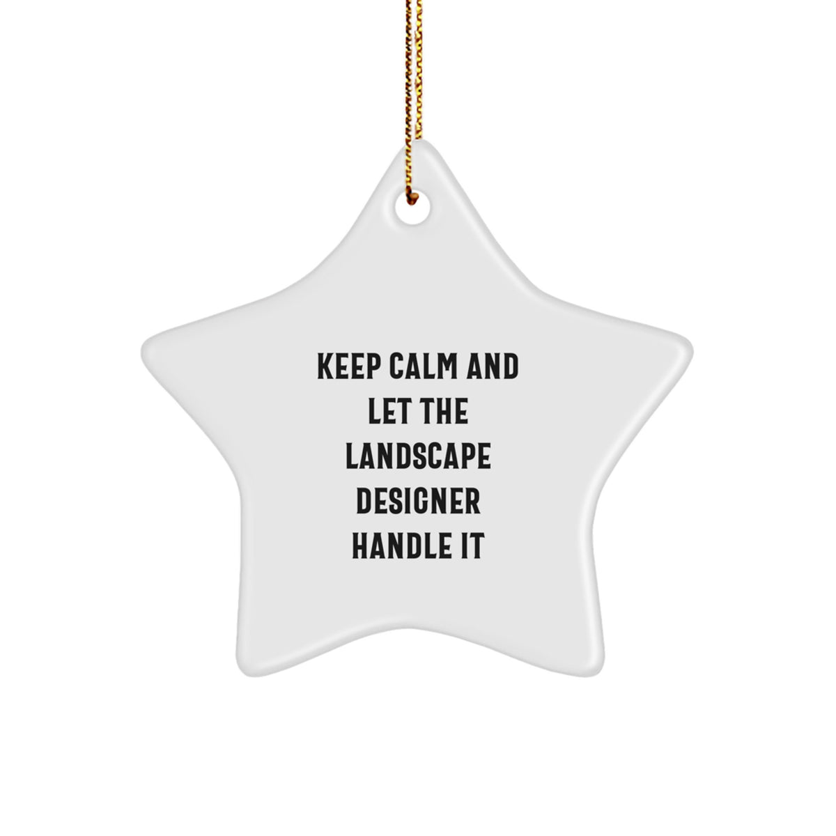 Landscape Designer Gifts from Friends for Christmas - Keep Calm Star Ornament, Funny Inspirational Quote - Image 1