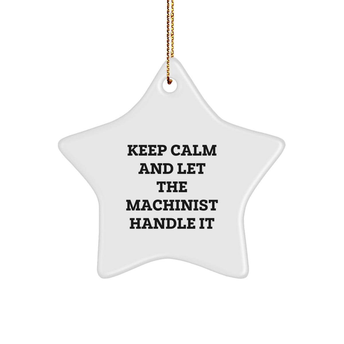 Machinist Gifts - 'Keep Calm' Star Ornament, Christmas Unique Gifts from Friends, 'Machinist' Lover's Present - Image 1