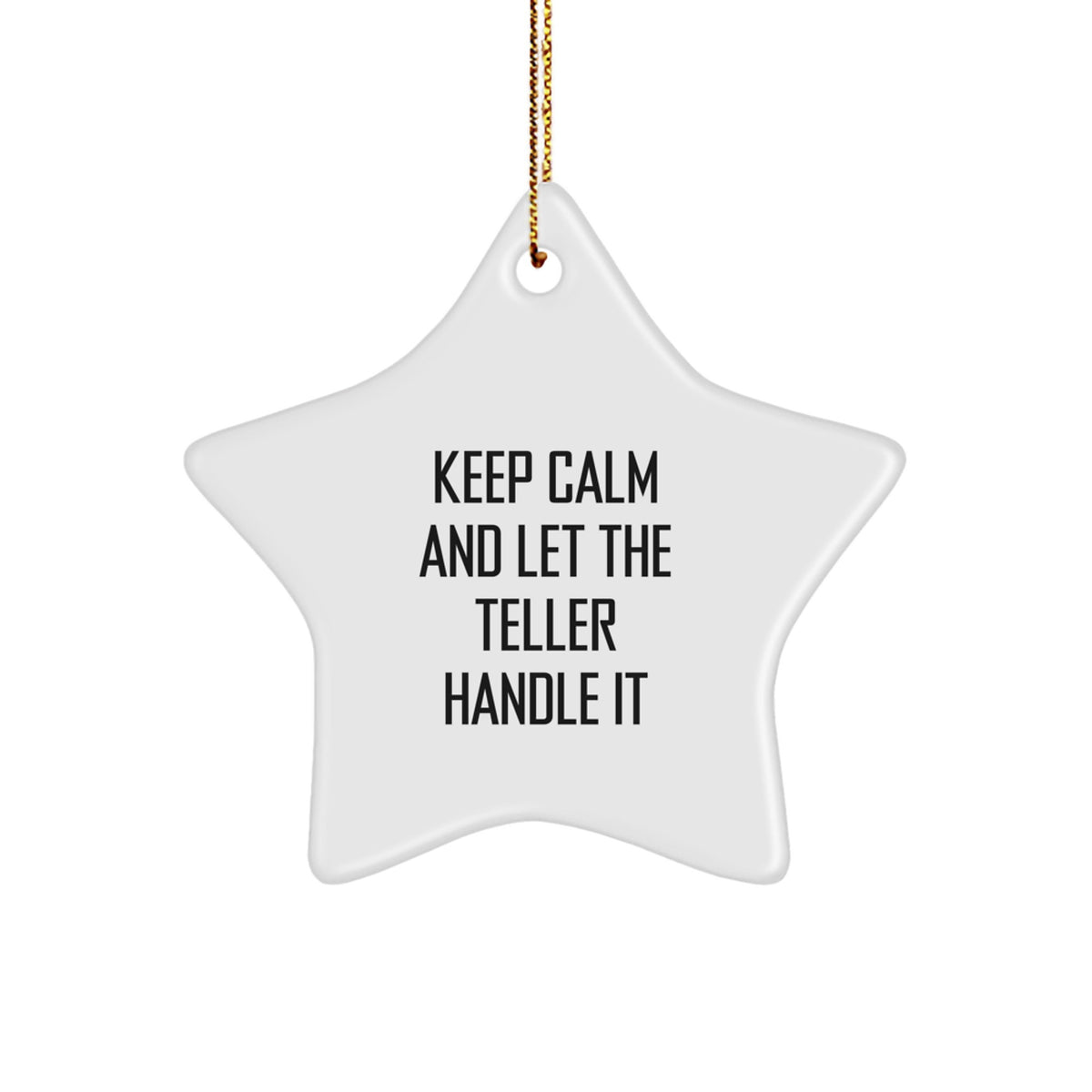 Funny Teller Star Ornament Gifts from Friends for Office Christmas Decorations Keep Calm And Let The Teller Handle It - Image 1