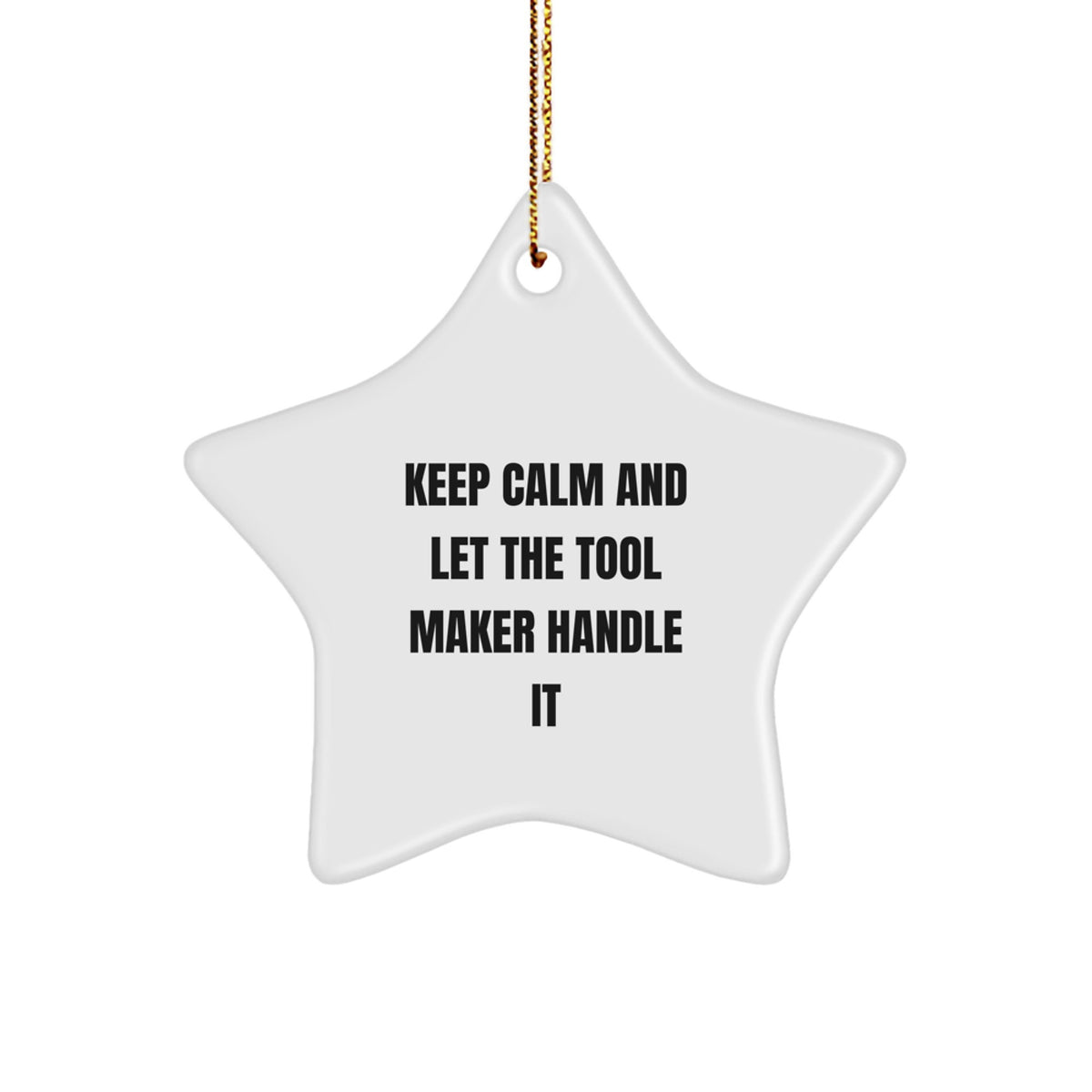 Funny Tool Maker Gifts from, Star Ornament for Tool Maker, Keep Calm and Let the Magic Happen this Christmas - Image 1