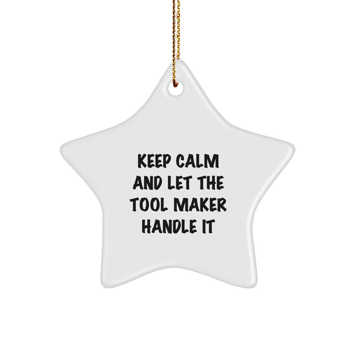 Funny Tool Maker Gifts, Star Ornament with Quote, Gifts from Tool Makers for Friends, Christmas Decorations - Image 1