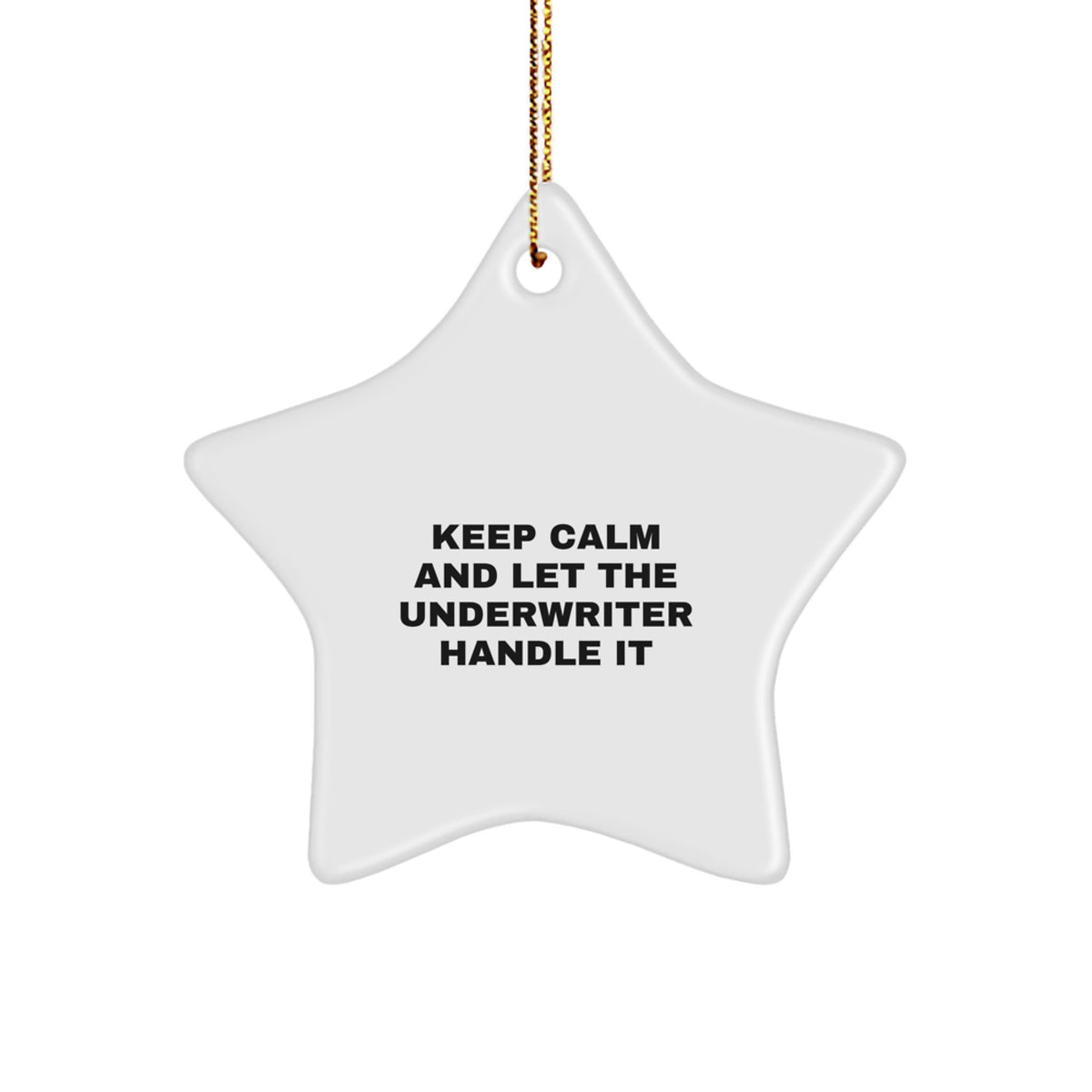Funny Underwriter Gifts from Friends for Underwriter Christmas Decorations - 'Keep Calm And Let The Underwriter Handle It' Star Ornament - Image 1