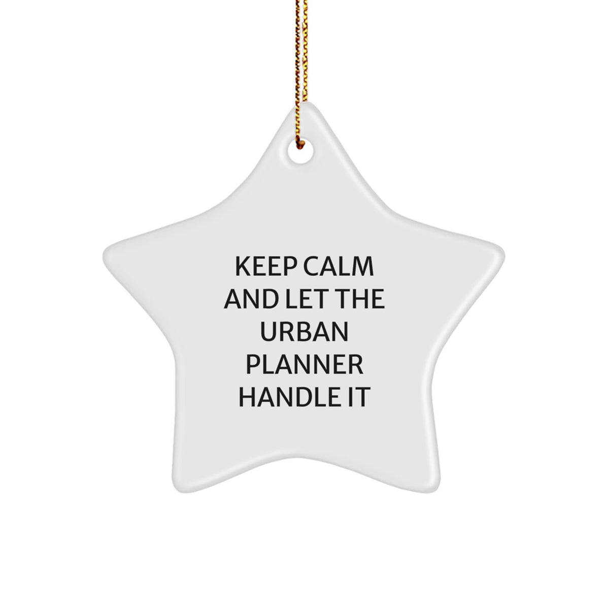 Urban Planner Christmas Unique Gifts from Friends - Keep Calm And Let The Urban Planner Handle It, Cute Star Ornament, White Color, MDF Material, Gifts for Urban Planner - Image 1