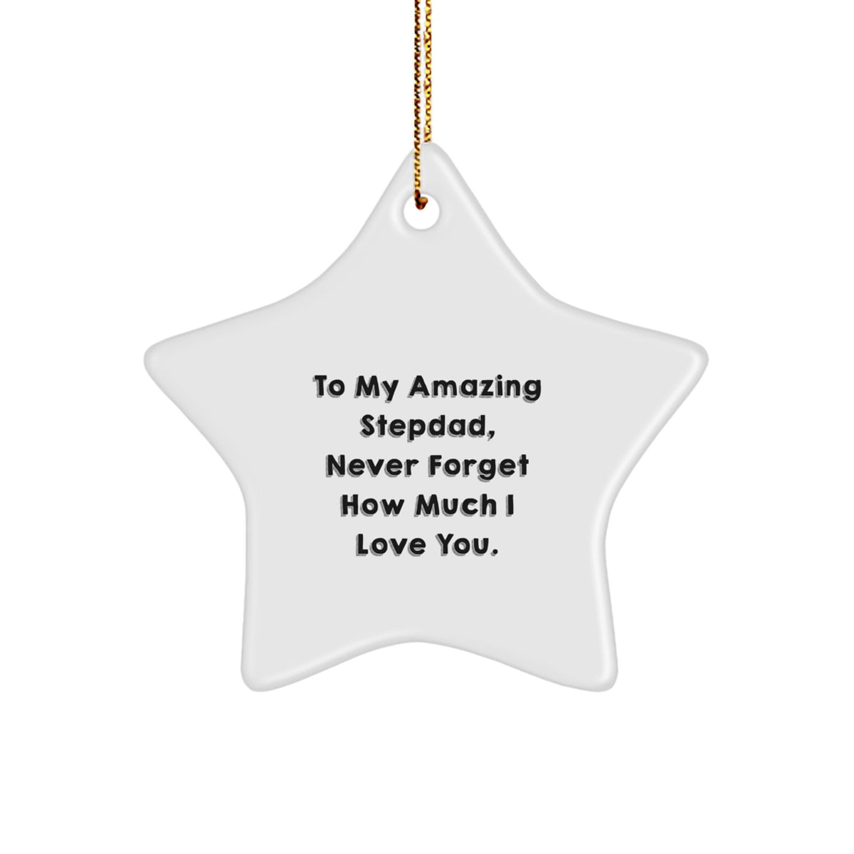Gifts from Family to My Amazing Stepdad Never Forget How Much I Love You Christmas Star Ornament for Stepdad - Image 1
