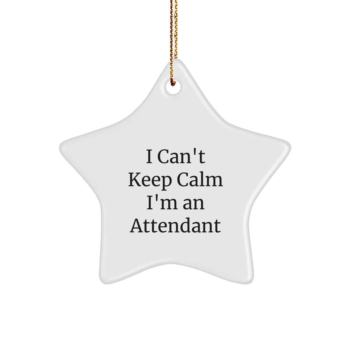 Funny Attendant Gifts from Friends - 'I Can't Keep Calm I'm An Attendant' Star Ornament for Christmas, Gifts for Attendants, Men, Women, or Coworkers - Image 1