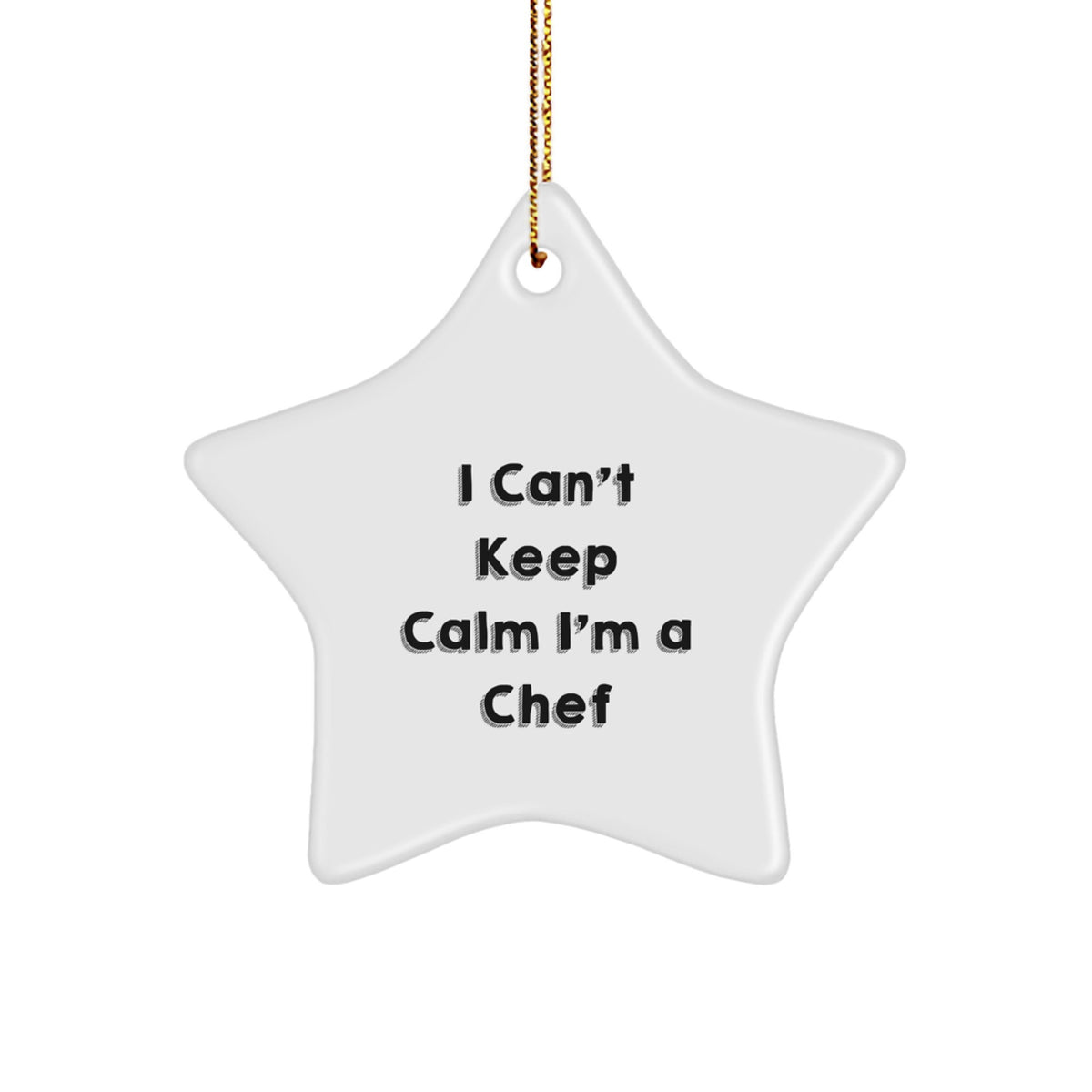 Funny Chef Star Ornament, 'I Can't Keep Calm I'm A Chef' Quote, Unique Gifts from Friends to Chef, for Men, Women, or Coworkers, Christmas Unique Presents - Image 1