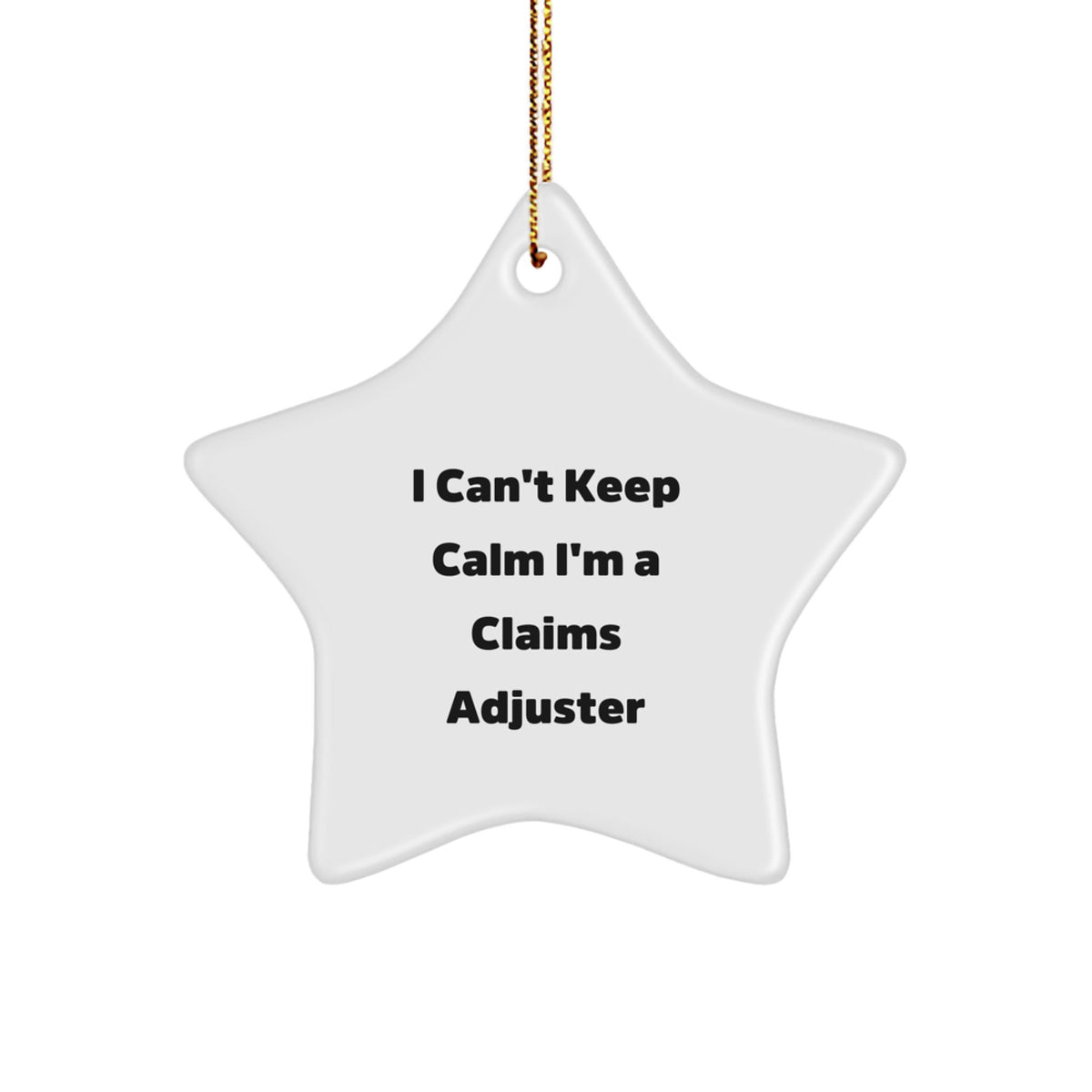 Funny Claims Adjuster Gifts from Friends, I Can't Keep Calm I'm A Claims Adjuster, Star Ornament for Christmas - Image 1