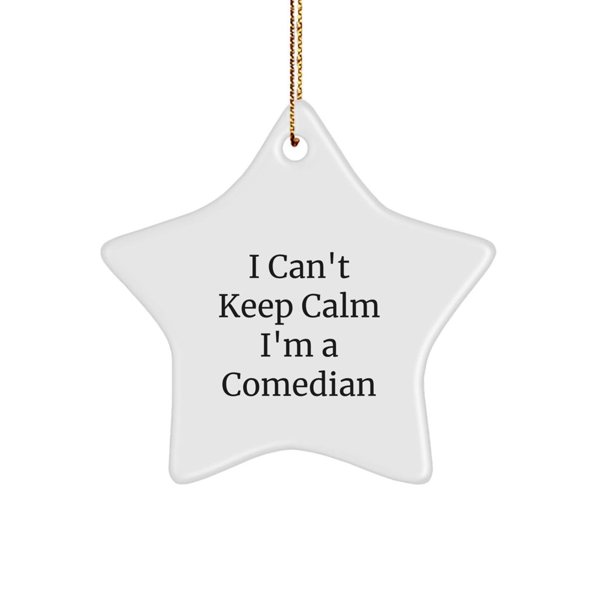 Funny Comedian Gifts from, 'I Can't Keep Calm I'm A Comedian' Star Ornament for Comedian, Friends, and Family - Image 1