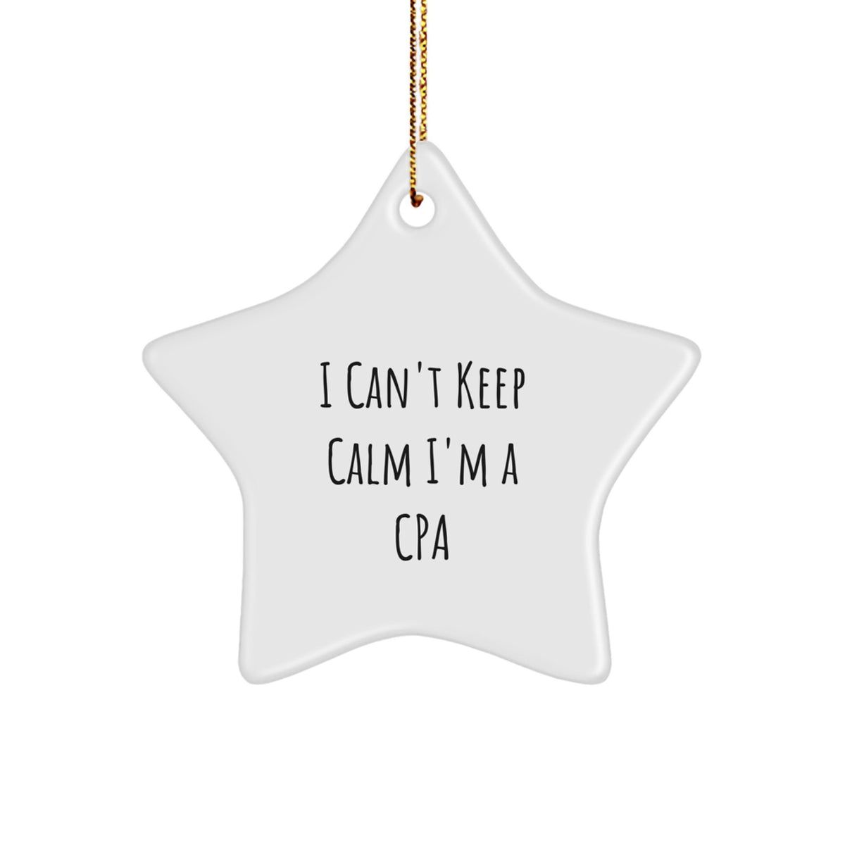 Funny CPA Gifts - 'I Can't Keep Calm I'm A Cpa' Star Ornament for Christmas, Gifts from Friends for CPA, Gifts for Men, Women, or Coworkers - Image 1