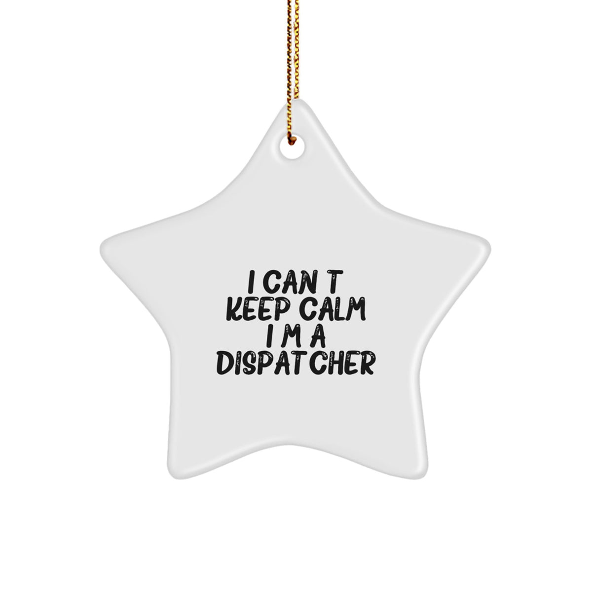 I Can't Keep Calm I'm A Dispatcher Funny Christmas Star Ornament Gifts from Friends to Dispatcher, Dispatcher Gifts, Christmas Unique Dispatchers' Decorations - Image 1