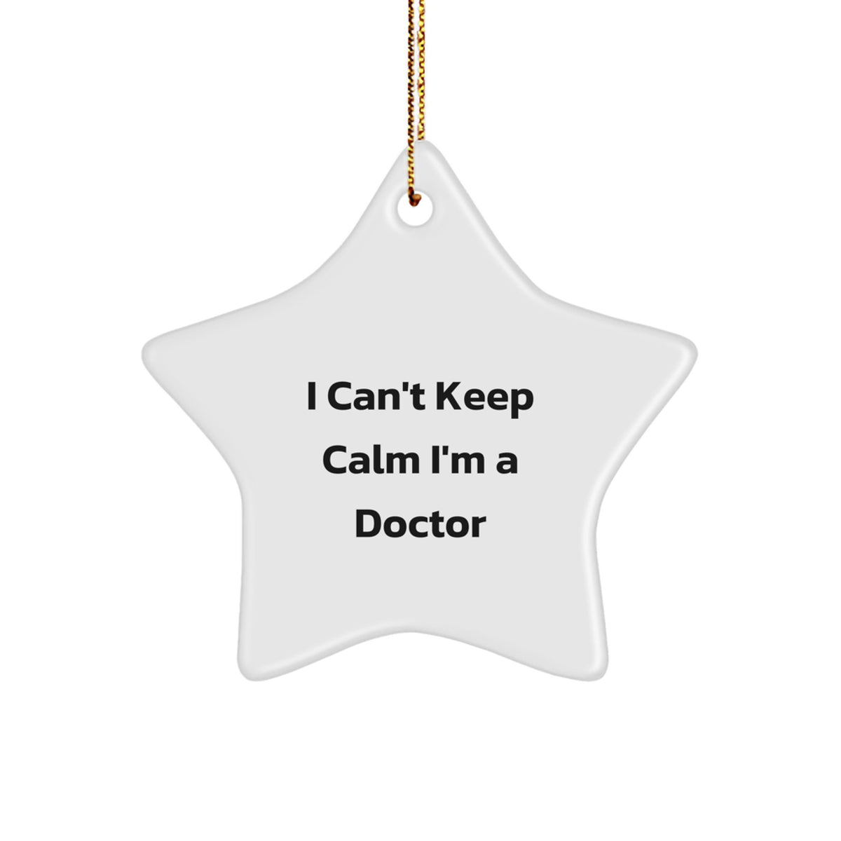 Funny Doctor Gifts for Men - I Can't Keep Calm I'm A Doctor Star Ornament Unique Christmas Decorations Gifts from Family - Image 1